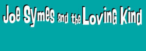 Joe Symes and the Loving Kind – John Cronin Music Blog