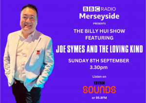 BBC Radio Merseyside Presents: The Billy Hui Show With Joe Symes and the Loving Kind